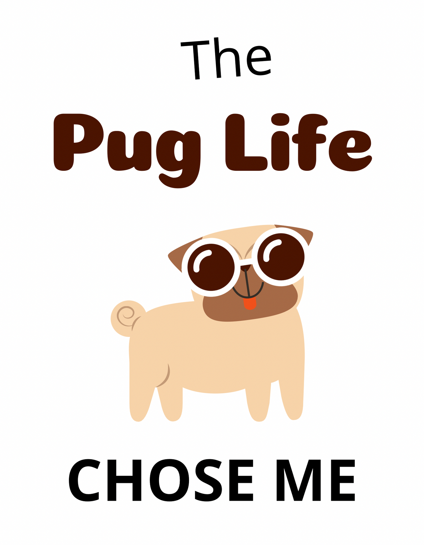 Pug Life Chose Me(Human Shirt)