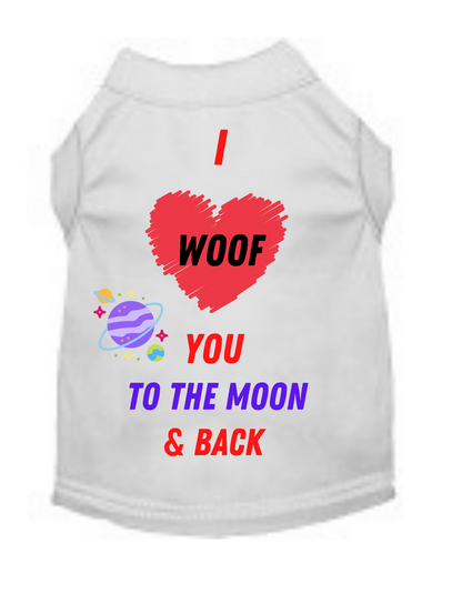 I Woof You To The Moon & Back (Pet Shirt)